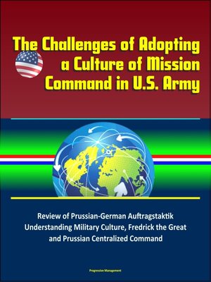 cover image of The Challenges of Adopting a Culture of Mission Command in U.S. Army
